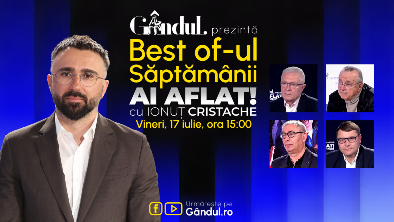 Gândul prezintă Best Of Ai aflat! Cu Ionuț Cristache – vineri, 17 iulie, de la ora 15.00