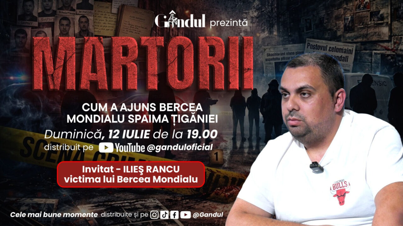 Duminică 12 iulie, de la ora 19.00, Gândul prezintă MARTORII – CUM A AJUNS BERCEA MONDIAL SPAIMA ȚIGĂNIEI