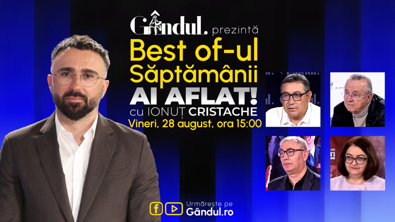 Gândul prezintă Best Of Ai aflat! Cu Ionuț Cristache – vineri, 28 august, de la ora 15.00