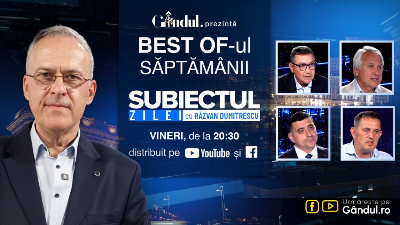 Gândul prezintă Best Of „Subiectul Zilei” cu Răzvan Dumitrescu. Vineri, 7 august, de la ora 20.30