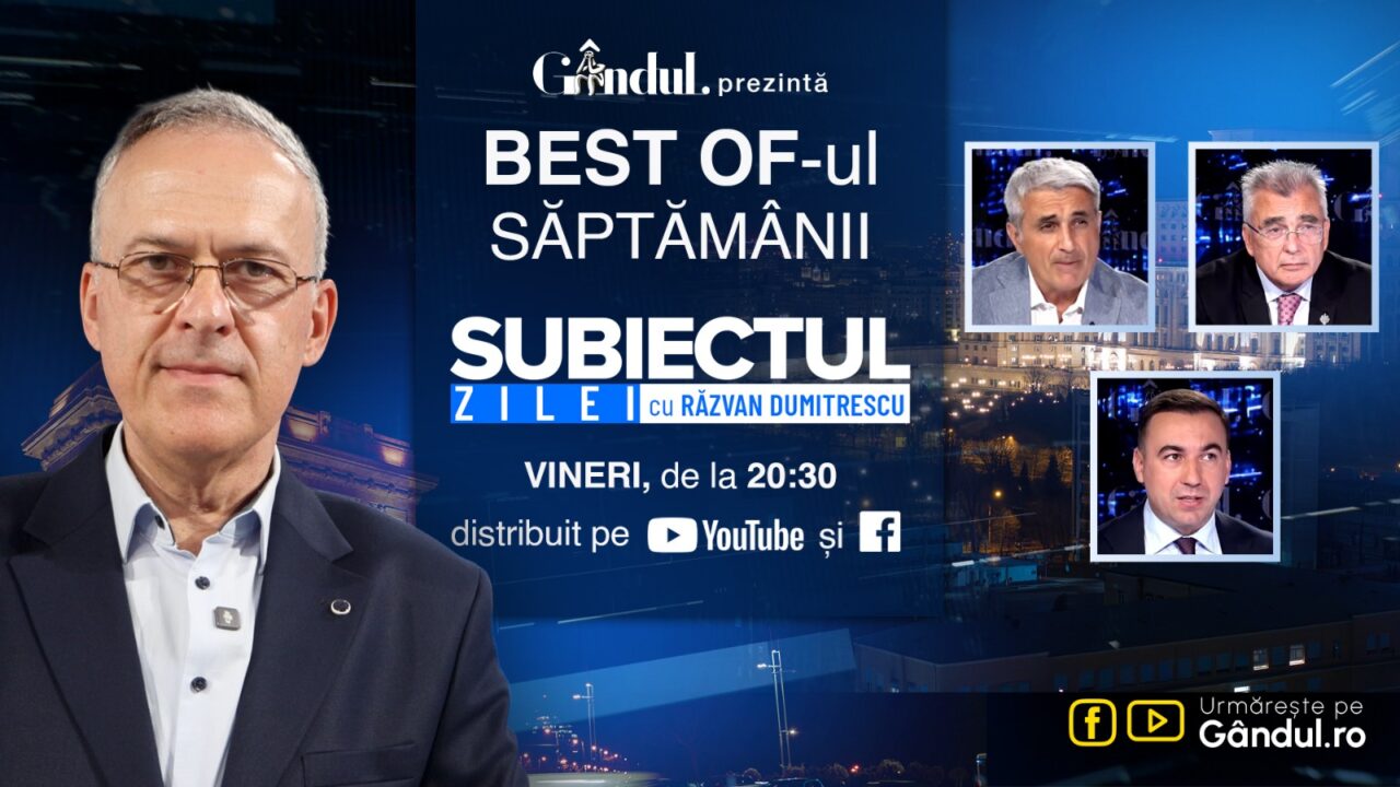 Gândul prezintă Best Of „Subiectul Zilei cu Răzvan Dumitrescu”. Vineri, 18 septembrie, de la ora 20.30