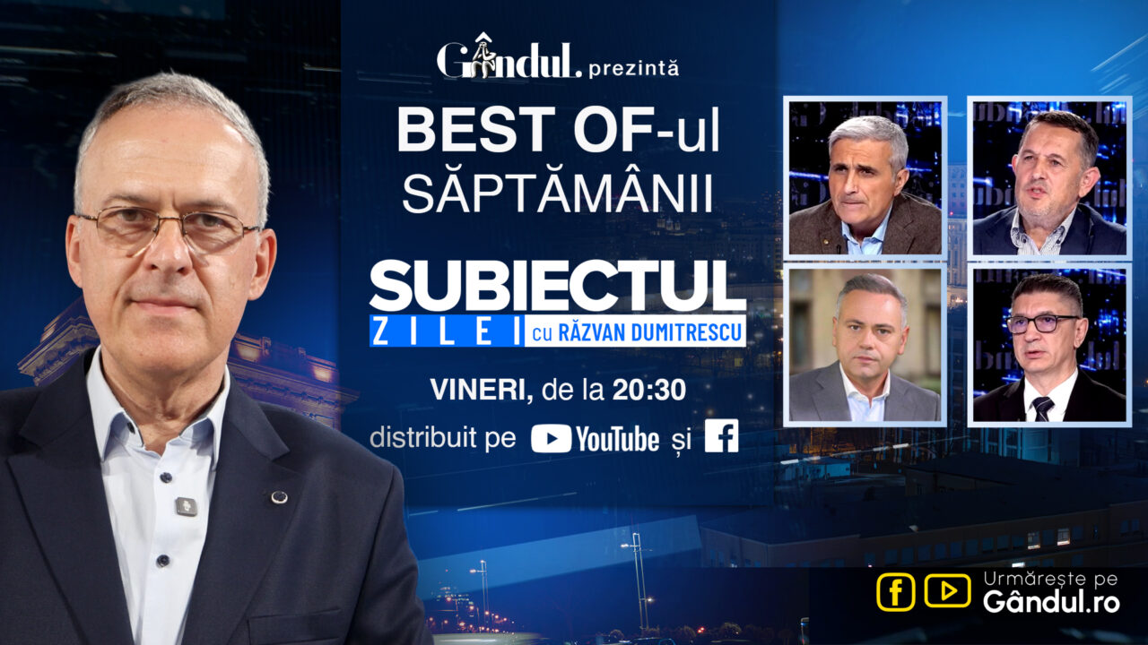 Gândul prezintă Best Of „Subiectul Zilei cu Răzvan Dumitrescu” Vineri, 30 octombrie, de la ora 20.30