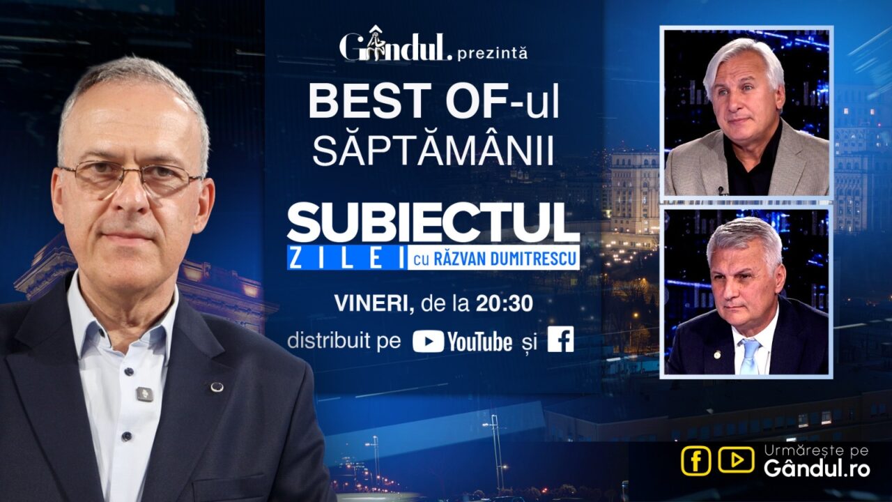 Gândul prezintă Best Of „Subiectul Zilei cu Răzvan Dumitrescu”, vineri, 09 octombrie, de la ora 20.30