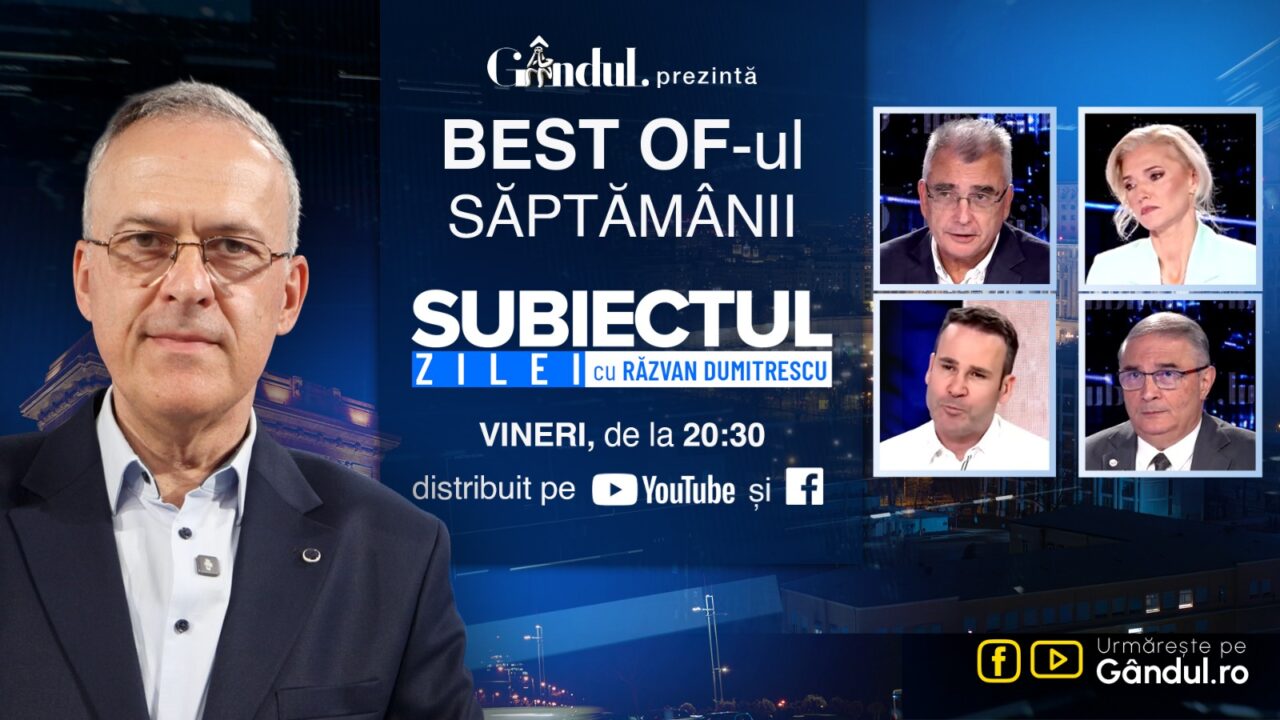 Gândul prezintă Best Of „Subiectul Zilei cu Răzvan Dumitrescu” Vineri, 16 octombrie, de la ora 20.30