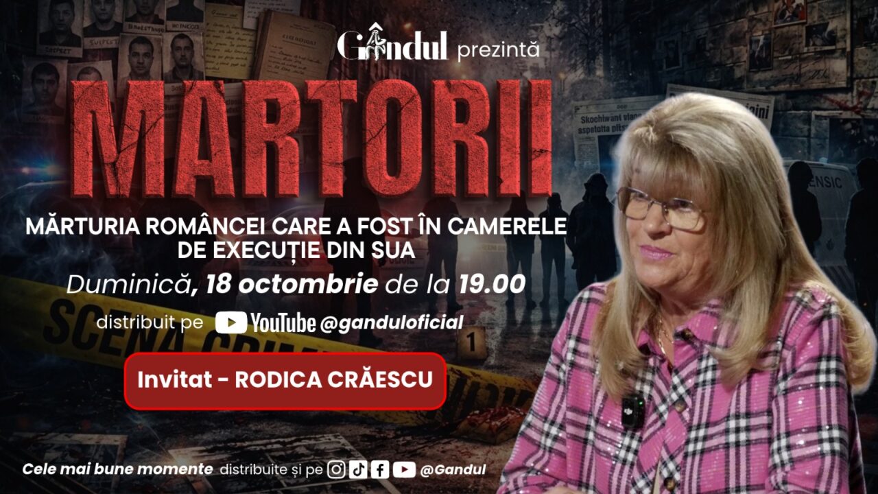 Duminică, 18 octombrie 2026, de la ora 19.00, Gândul prezintă MARTORII – MĂRTURIA ROMÂNCEI CARE A FOST ÎN CAMERELE DE EXECUȚIE DIN SUA